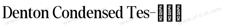 Denton Condensed Tes字体转换 Denton Condensed Tes字体转换